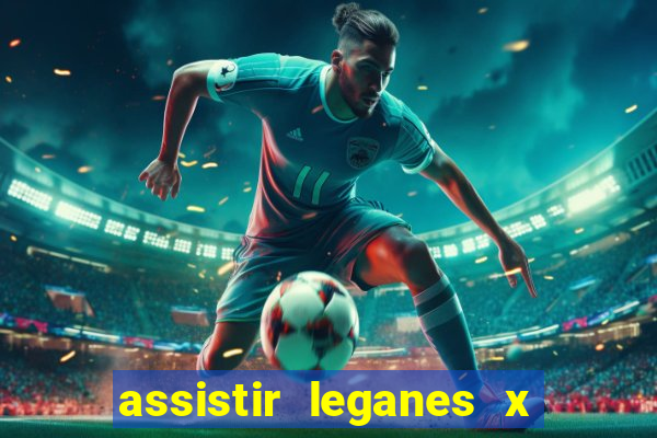 assistir leganes x real madrid ao vivo online gratis